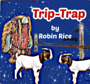 Trip-Trap by Robin Rice